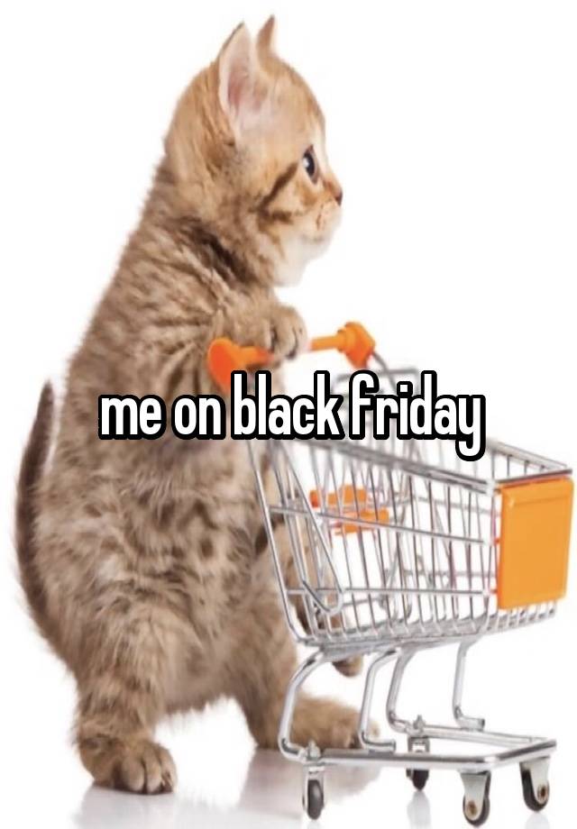 me on black friday