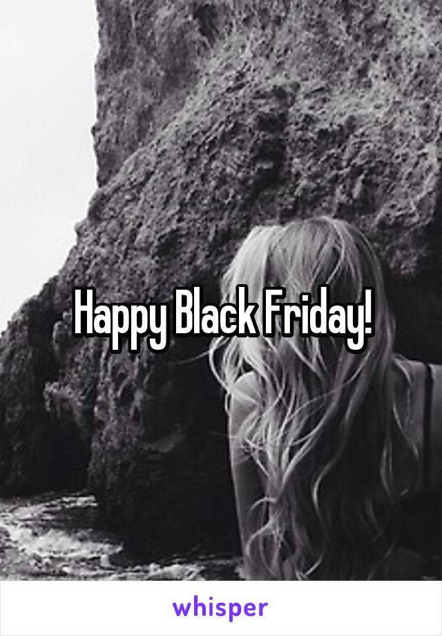 Happy Black Friday!