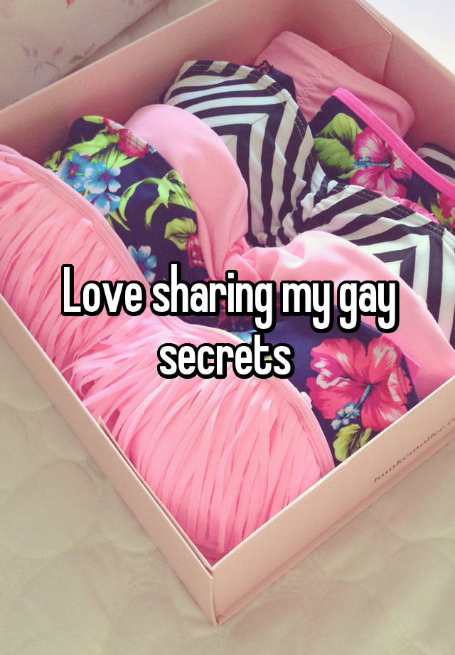 Love sharing my gay secrets 