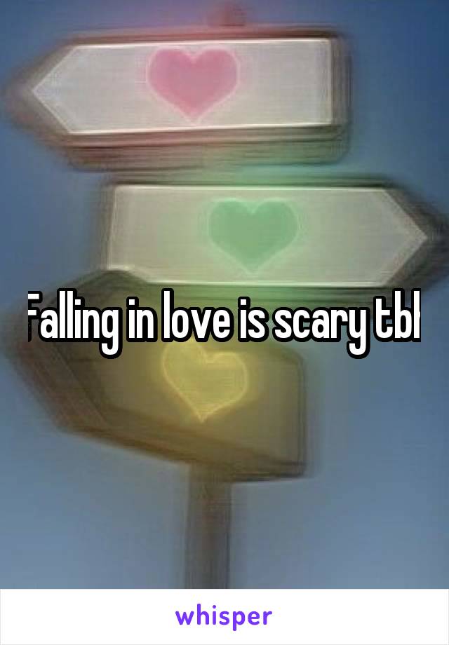 Falling in love is scary tbh