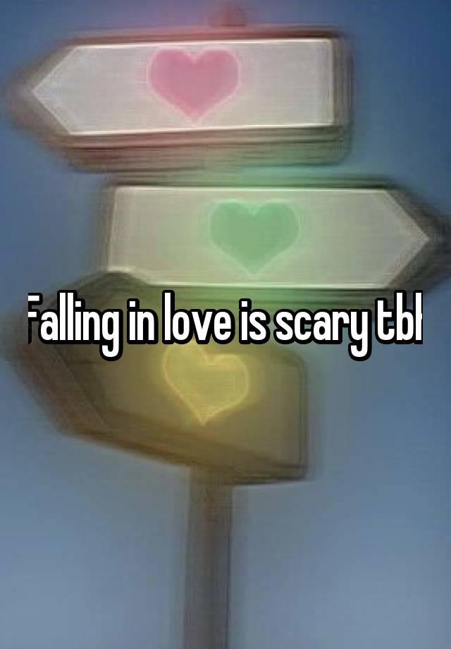 Falling in love is scary tbh