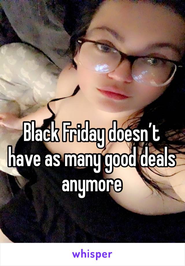 Black Friday doesn’t have as many good deals anymore 