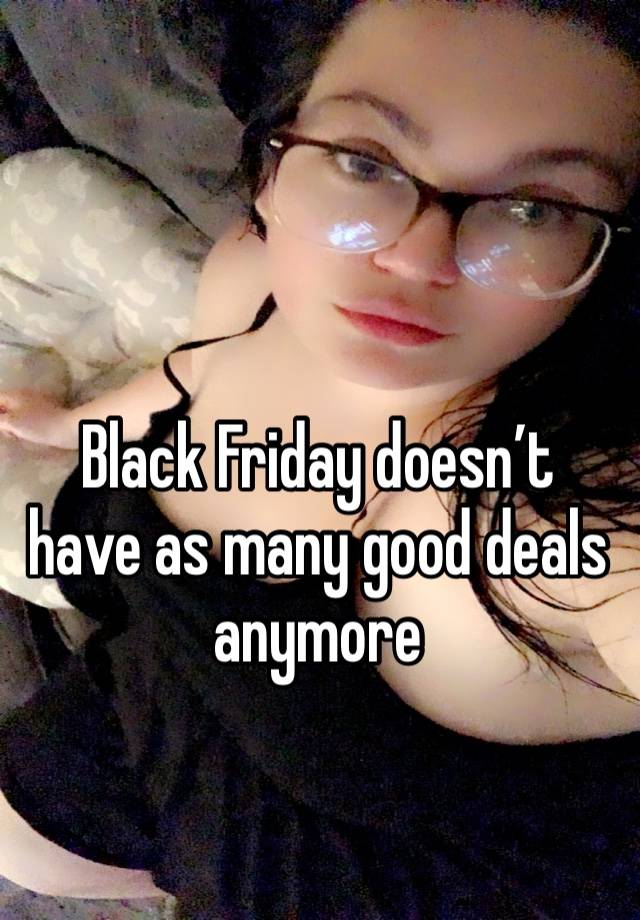 Black Friday doesn’t have as many good deals anymore 