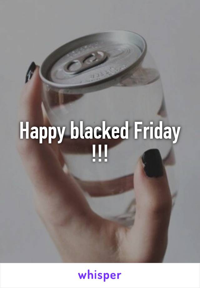 Happy blacked Friday !!!