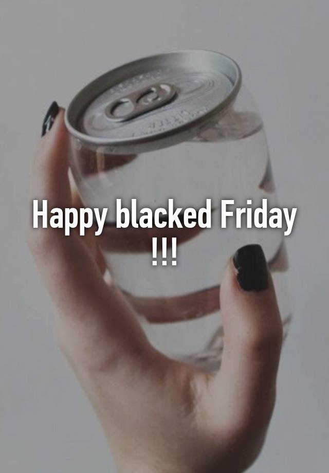 Happy blacked Friday !!!