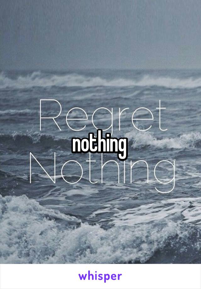 nothing 