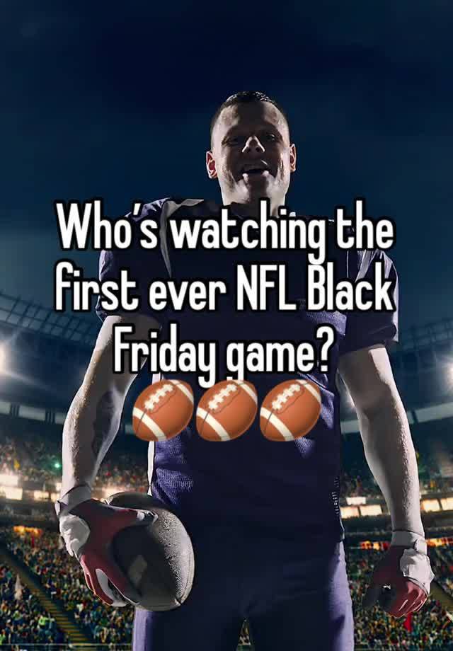 Who’s watching the first ever NFL Black Friday game?
🏈🏈🏈