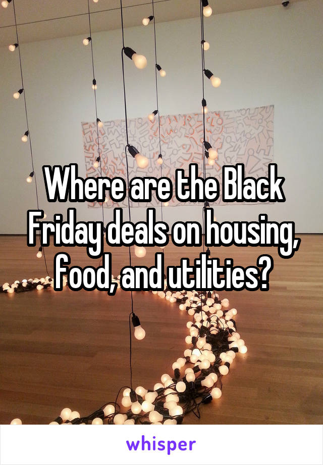 Where are the Black Friday deals on housing, food, and utilities?