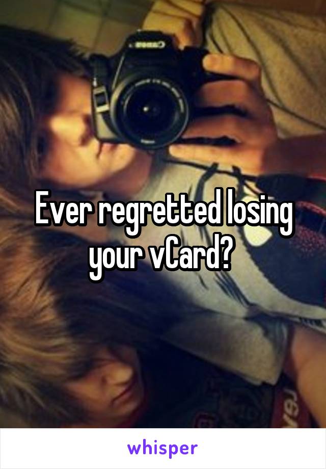 Ever regretted losing your vCard? 