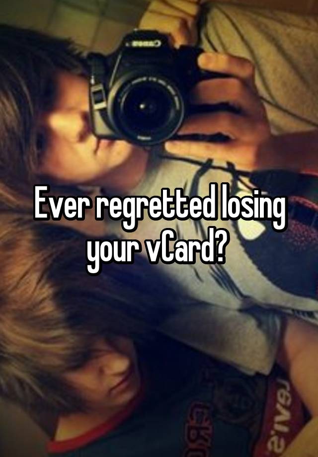 Ever regretted losing your vCard? 