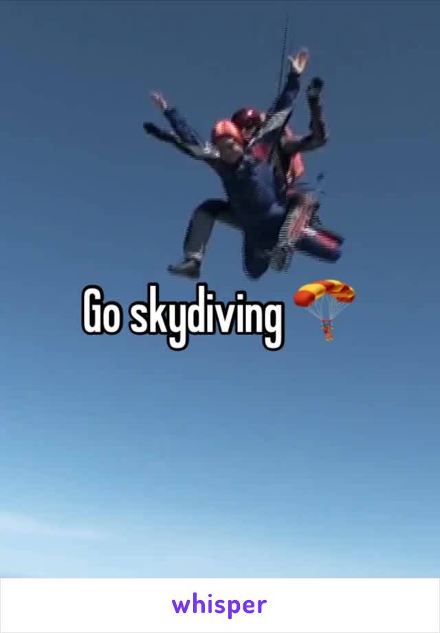 Go skydiving 🪂 