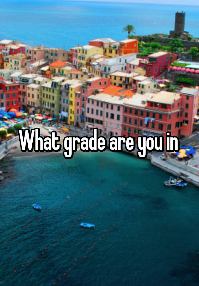 What grade are you in 