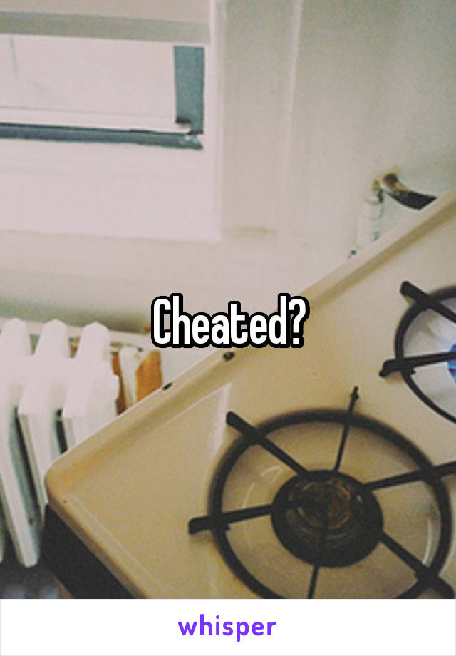 Cheated?