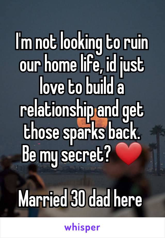 I'm not looking to ruin our home life, id just love to build a relationship and get those sparks back.
Be my secret? ❤️

Married 30 dad here 