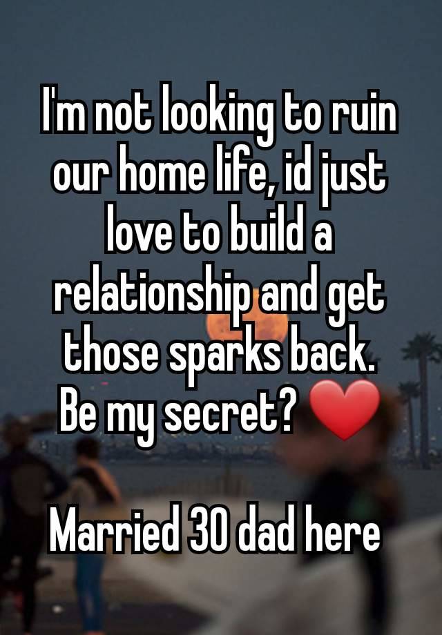 I'm not looking to ruin our home life, id just love to build a relationship and get those sparks back.
Be my secret? ❤️

Married 30 dad here 