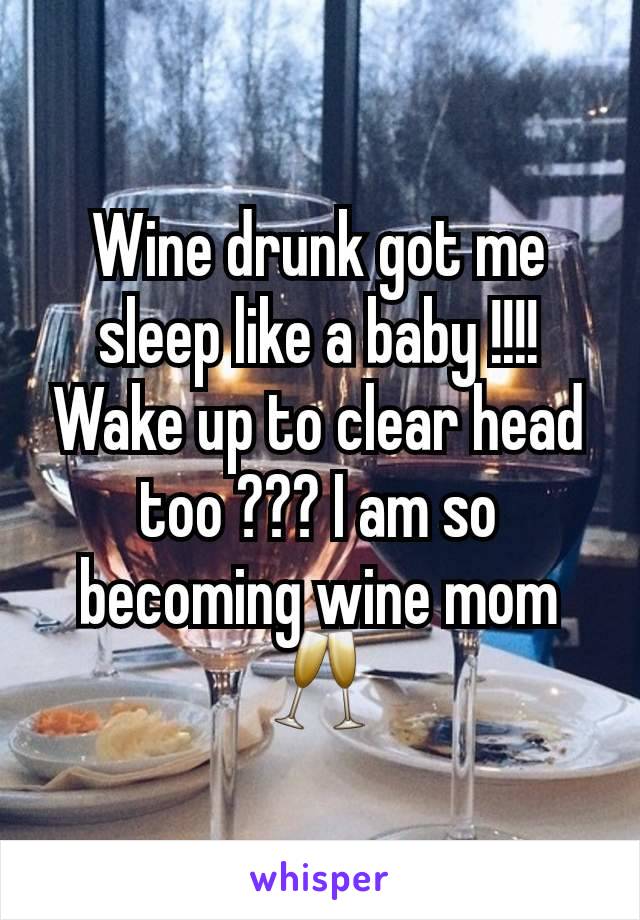 Wine drunk got me sleep like a baby !!!! Wake up to clear head too ??? I am so becoming wine mom 🥂