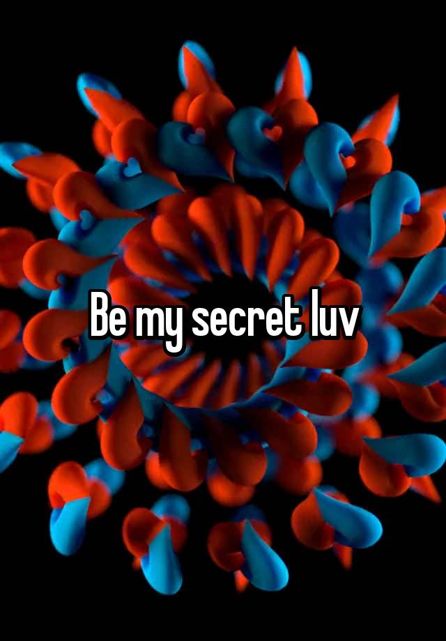 Be my secret luv