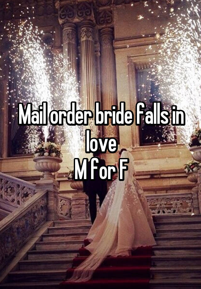 Mail order bride falls in love
M for F