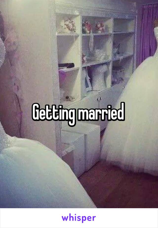 Getting married 