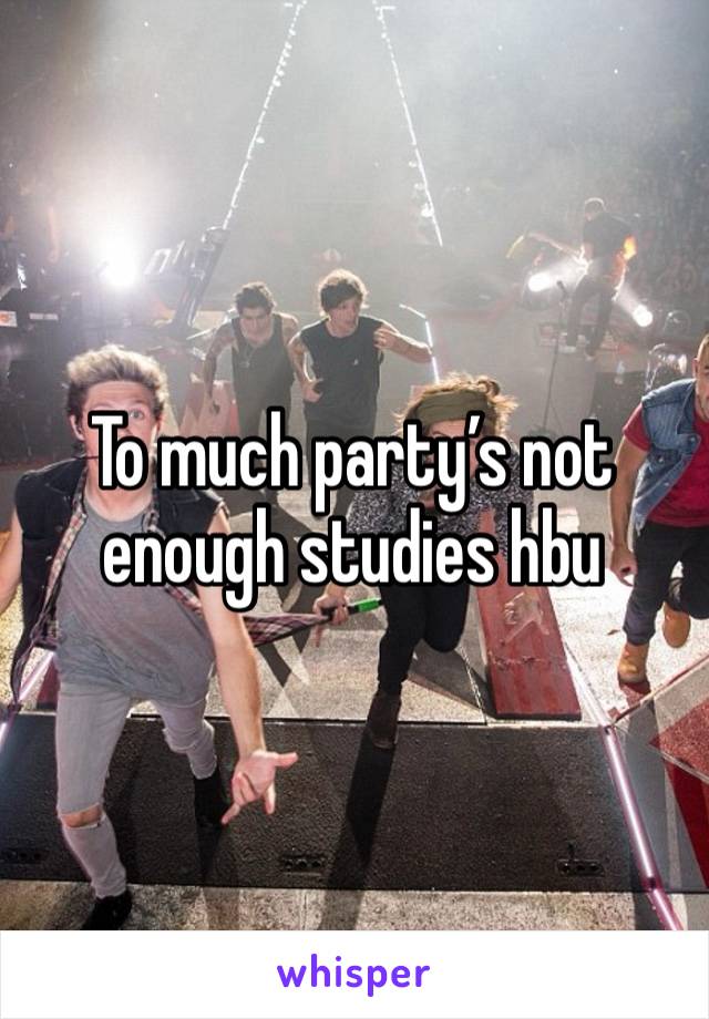 To much party’s not enough studies hbu