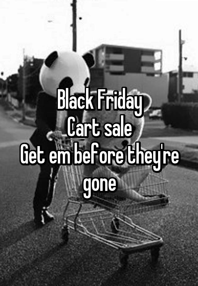 Black Friday
Cart sale
Get em before they're gone