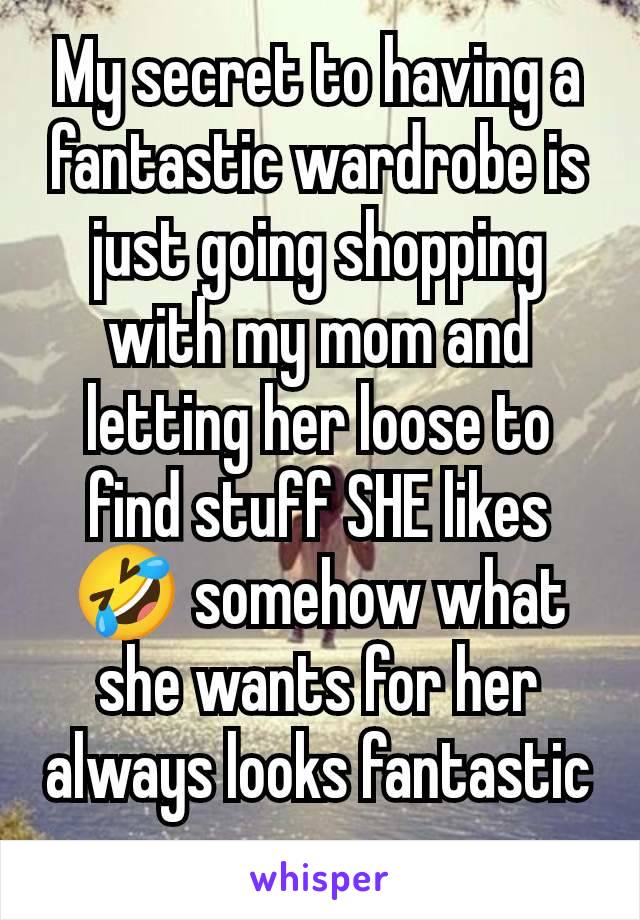 My secret to having a fantastic wardrobe is just going shopping with my mom and letting her loose to find stuff SHE likes 🤣 somehow what she wants for her always looks fantastic on me