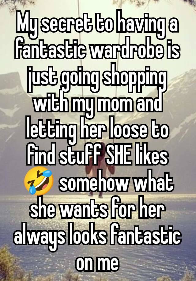 My secret to having a fantastic wardrobe is just going shopping with my mom and letting her loose to find stuff SHE likes 🤣 somehow what she wants for her always looks fantastic on me