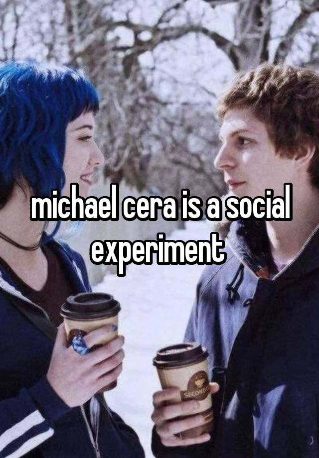 michael cera is a social experiment 