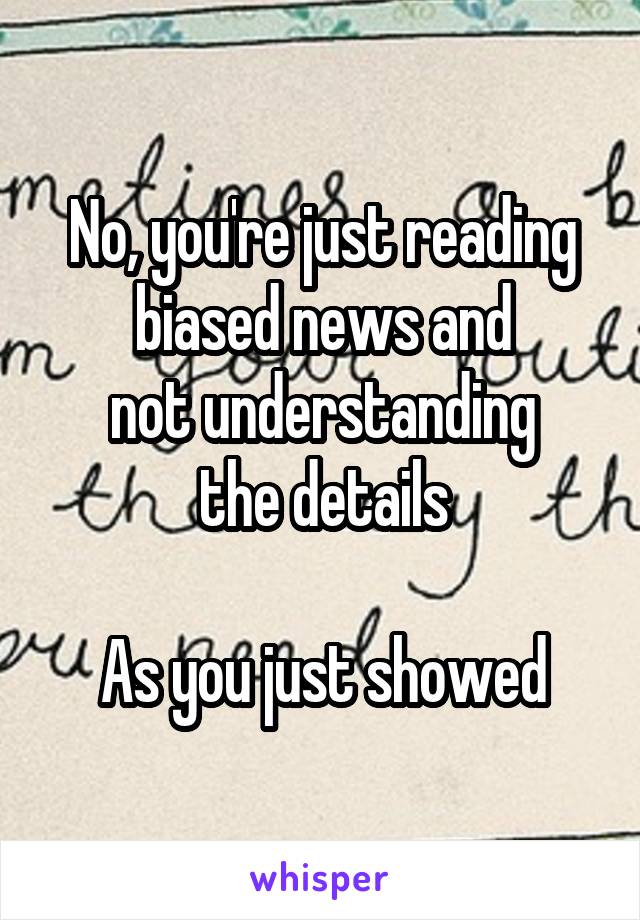 No, you're just reading biased news and
 not understanding 
the details

As you just showed