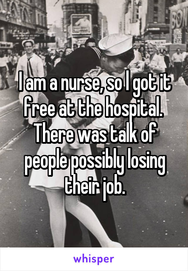 I am a nurse, so l got it free at the hospital.  There was talk of people possibly losing their job.