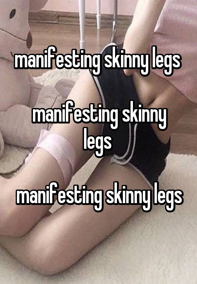 manifesting skinny legs 

manifesting skinny legs 

manifesting skinny legs 