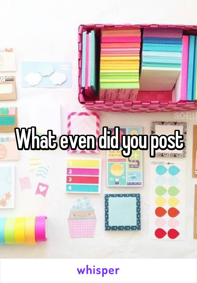 What even did you post