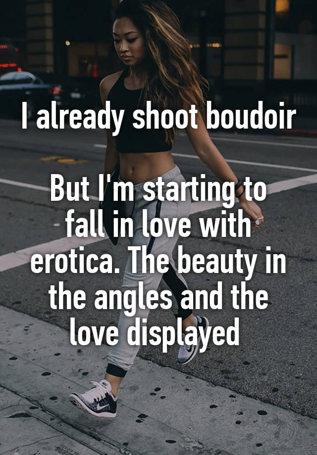 I already shoot boudoir 
But I'm starting to fall in love with erotica. The beauty in the angles and the love displayed 