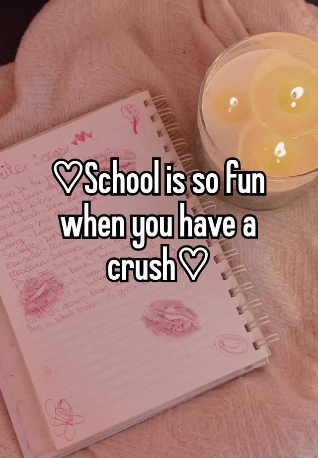 ♡School is so fun when you have a crush♡