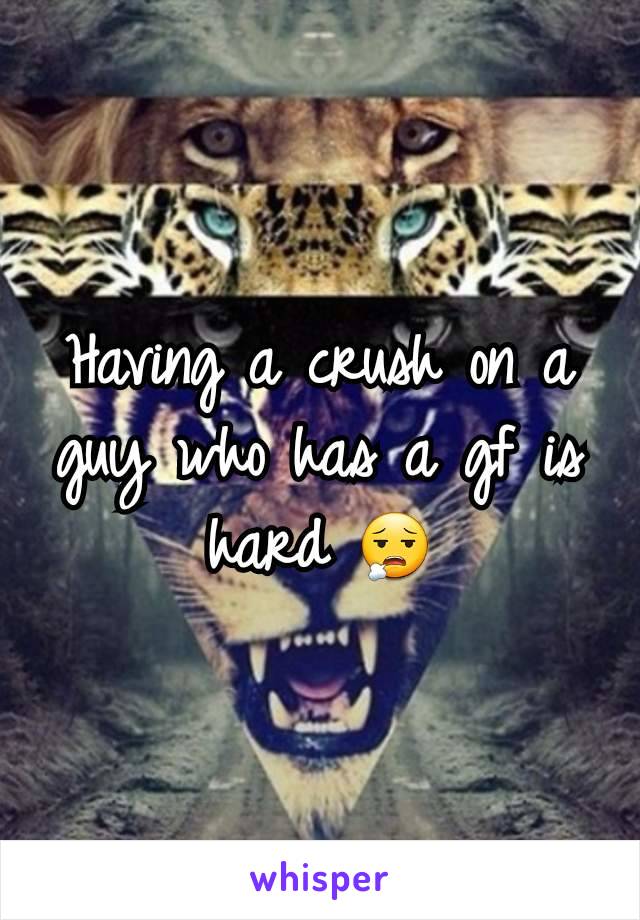 Having a crush on a guy who has a gf is hard 😮‍💨