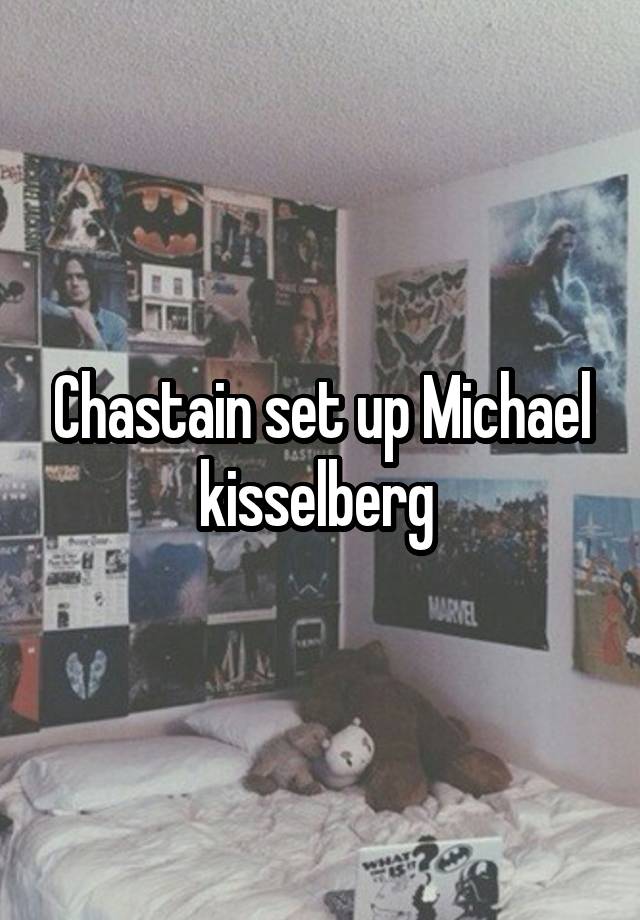 Chastain set up Michael kisselberg 