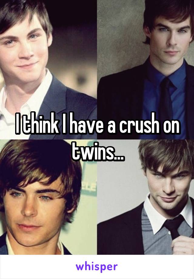 I think I have a crush on twins...