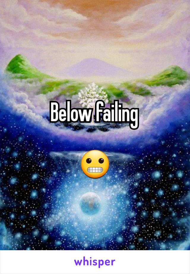 Below failing

😬