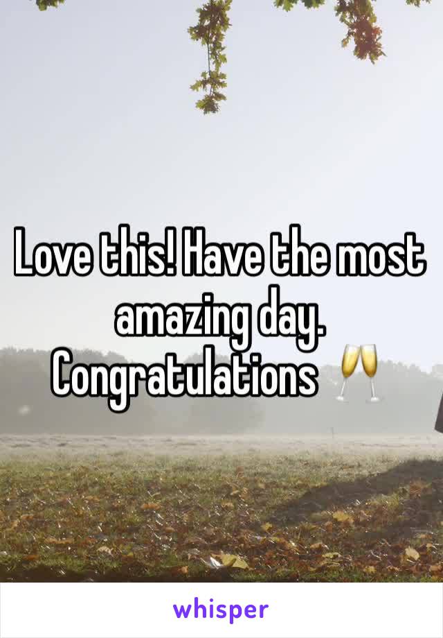 Love this! Have the most amazing day. Congratulations 🥂 