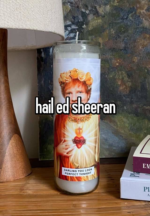 hail ed sheeran
