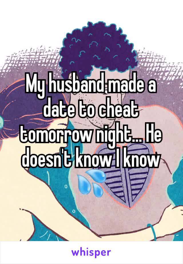 My husband made a date to cheat tomorrow night... He doesn't know I know
💦