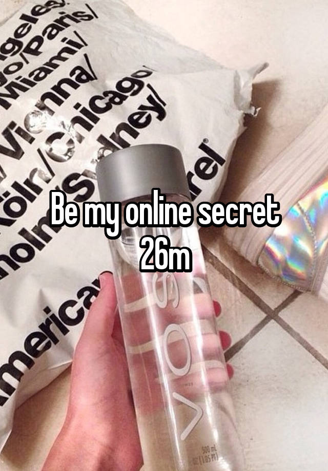 Be my online secret
26m