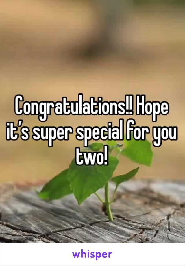 Congratulations!! Hope it’s super special for you two! 