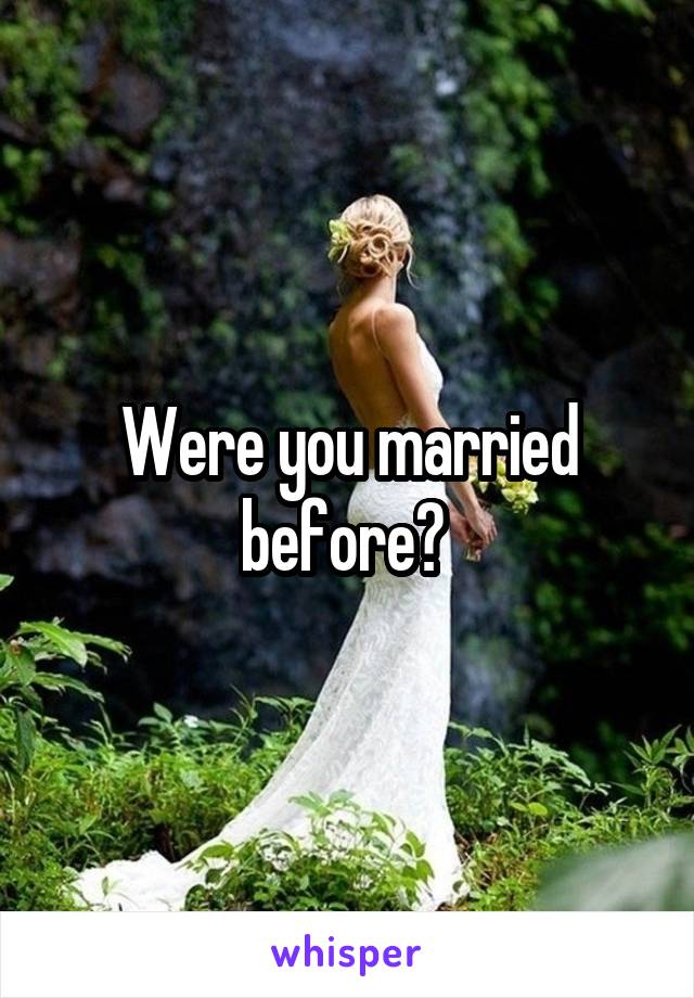 Were you married before? 