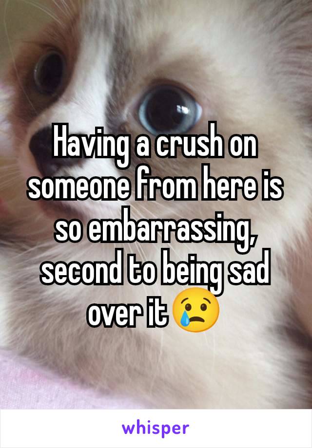 Having a crush on someone from here is so embarrassing, second to being sad over it😢