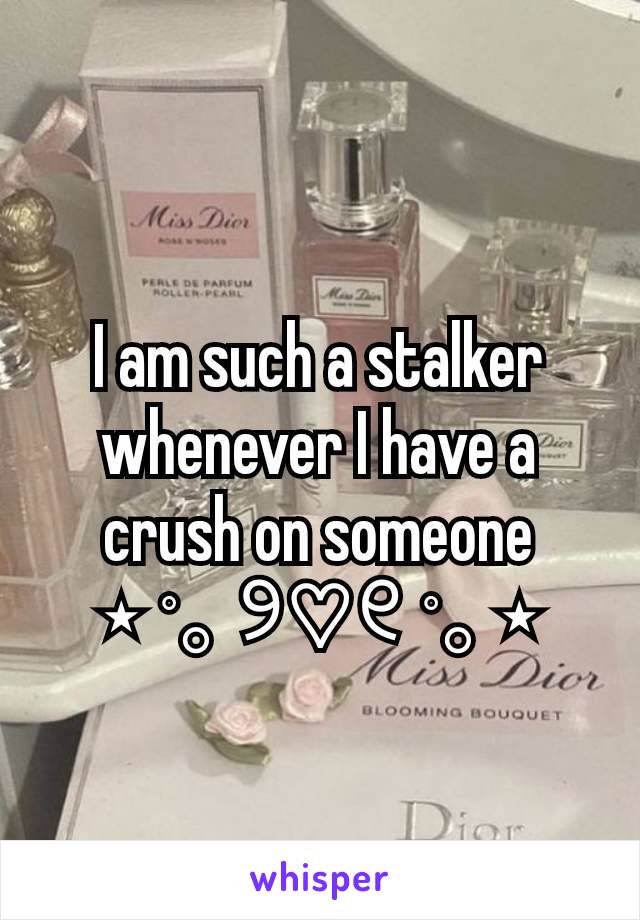 I am such a stalker whenever I have a crush on someone
⋆ ˚｡ ୨♡୧ ˚｡ ⋆