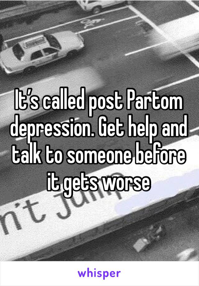 It’s called post Partom depression. Get help and talk to someone before it gets worse 