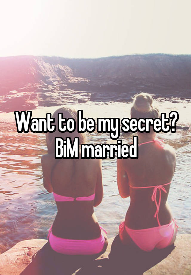 Want to be my secret? BiM married