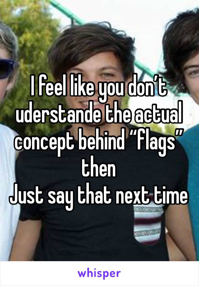 I feel like you don’t uderstande the actual concept behind “flags” then
Just say that next time