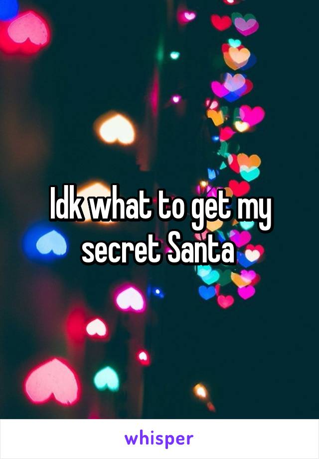 Idk what to get my secret Santa 